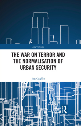 Jon Coaffee - The War on Terror and the Normalisation of Urban Security