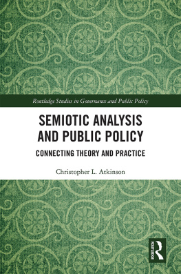 Christopher L. Atkinson - Semiotic Analysis and Public Policy: Connecting Theory and Practice