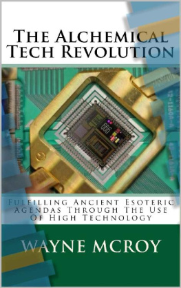 Wayne McRoy - The Alchemical Tech Revolution: Fulfilling Ancient Esoteric Agendas Through The Use Of High Technology
