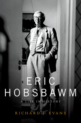Richard J. Evans - Eric Hobsbawm: A Life in History