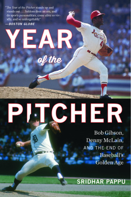 Sridhar Pappu - Year of the Pitcher: Bob Gibson, Denny McLain, and the End of Baseballs Golden Age