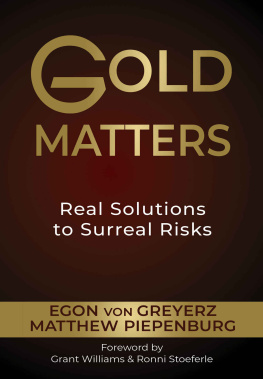 Matthew Piepenburg - Gold Matters: Real Solutions To Surreal Risks