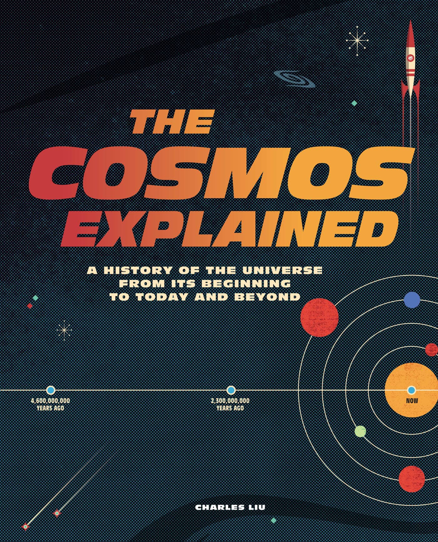 THE COSMOS EXPLAINED A HISTORY OF THE UNIVERSE FROM ITS BEGINNING TO TODAY - photo 1