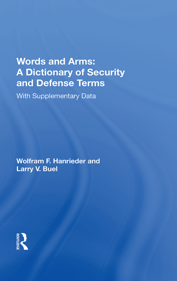 Words and Arms A Dictionary of Security and Defense Terms Other Titles of - photo 1