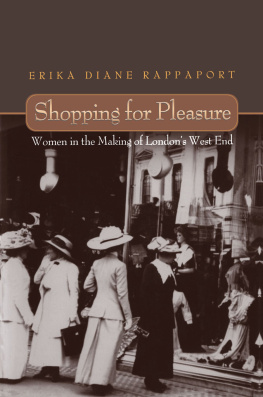 Erika Rappaport - Shopping for Pleasure : Women in the Making of Londons West End