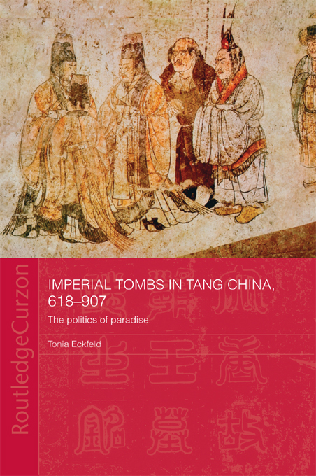 Imperial Tombs in Tang China 618907 This important landmark book examines the - photo 1