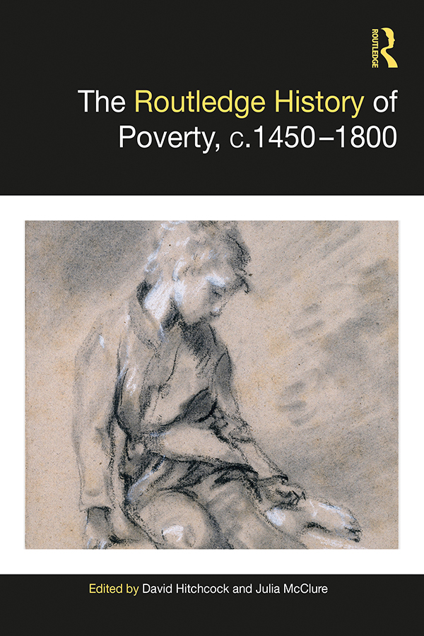 The Routledge History of Poverty c14501800 The Routledge History of Poverty - photo 1