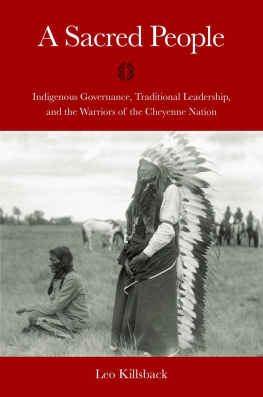 Leo K. Killsback - A sacred people : indigenous governance, traditional leadership, and the warriors of the Cheyenne nation