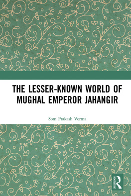 Som Prakash Verma The Lesser-known World of Mughal Emperor Jahangir