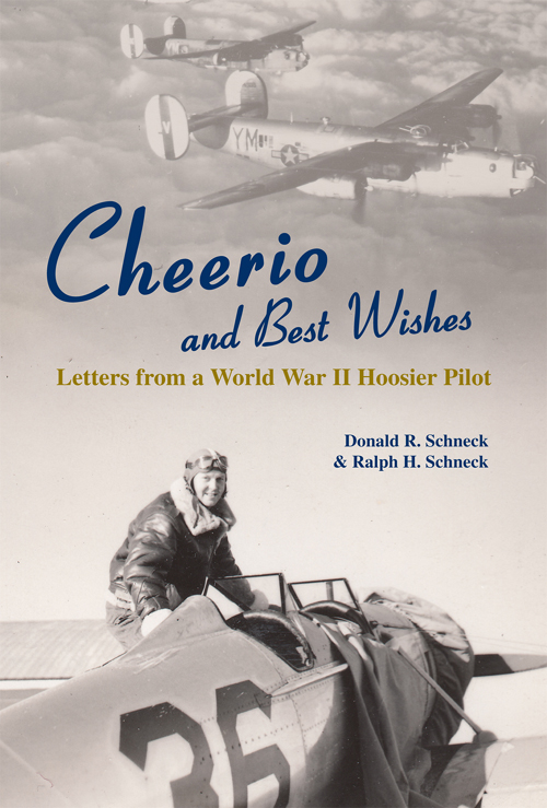 Cheerio and best wishes letters from a World War II Hoosier pilot - photo 1