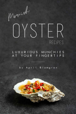 April Blomgren Moreish Oyster Recipes: Luxurious Munchies at Your Fingertips