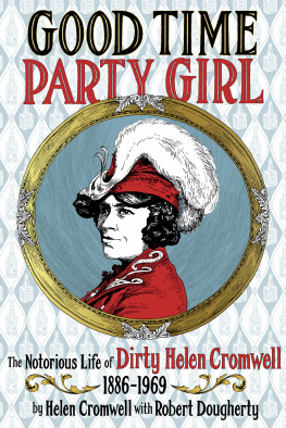 Helen Cromwell - Good Time Party Girl: The Notorious Life of Dirty Helen Cromwell 1886-1969