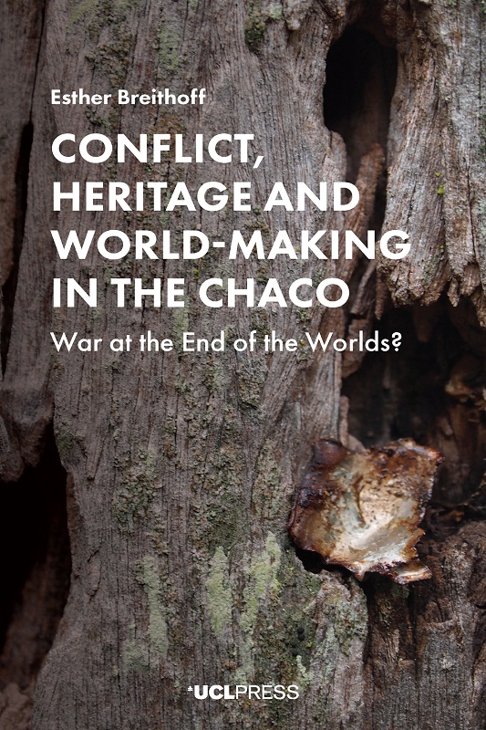 Conflict Heritage and World-Making in the Chaco First published in 2020 by - photo 1