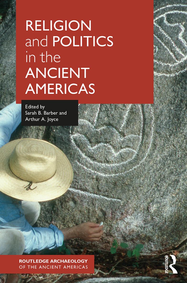 Religion and Politics in the Ancient Americas This exciting collection - photo 1