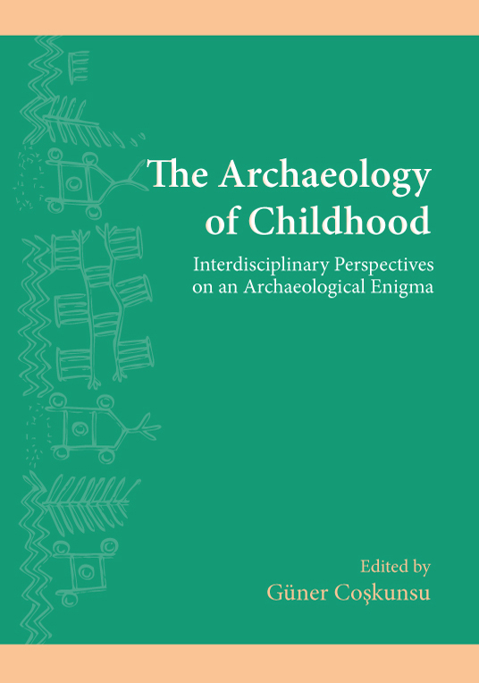 The Archaeology of Childhood Interdisciplinary Perspectives on an Archaeological Enigma - image 1