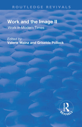 Valerie Mainz (editor) - Work and the Image: Volume 2: Work in Modern Times - Visual Mediations and Social Processes