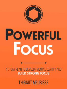 Thibaut Meurisse Powerful Focus: A 7-Day Plan to Develop Mental Clarity and Build Strong Focus (Productivity Series Book 3)