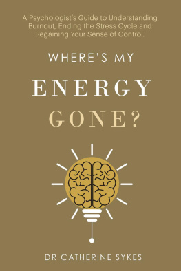 catherine sykes - Where’s My Energy Gone?: A Psychologist’s Guide to Understanding Burnout, Ending the Stress Cycle and Regaining Your Sense of Control. (Zenitude Book 3)