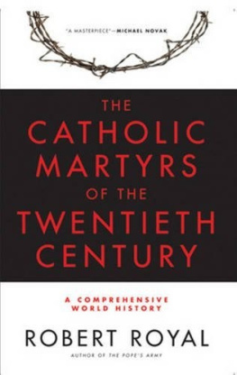 Robert Royal - The Catholic Martyrs of the Twentieth Century: A Comprehensive World History