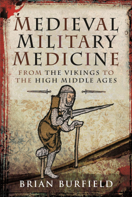 Brian Burfield Medieval Military Medicine: From the Vikings to the High Middle Ages