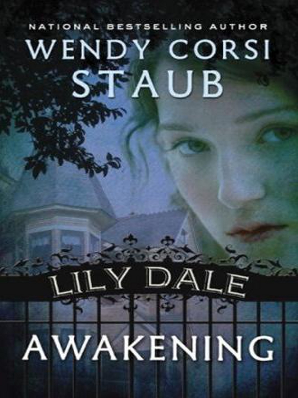 LILY DALE AWAKENING WENDY CORSI STAUB Walker Company New York - photo 1