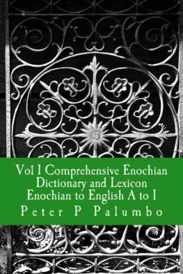 Peter P Palumbo Vol 1 Comprehensive Enochian Dictionary and Lexicon Enochian to English A to I