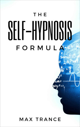 Max Trance - The Self-Hypnosis Formula: The Technique to Hypnotize Yourself into Hypnotic Realities, Meditation, Lucid Dreaming, Sleep and More