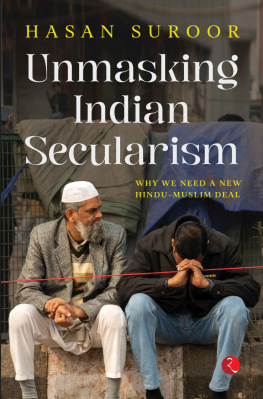 Hasan Suroor - UNMASKING INDIAN SECULARISM: Why We Need a New Hindu-Muslim Deal