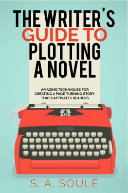 S. A. Soule - The Writers Guide to Plotting a Novel (Fiction Writing Tools Book 5)