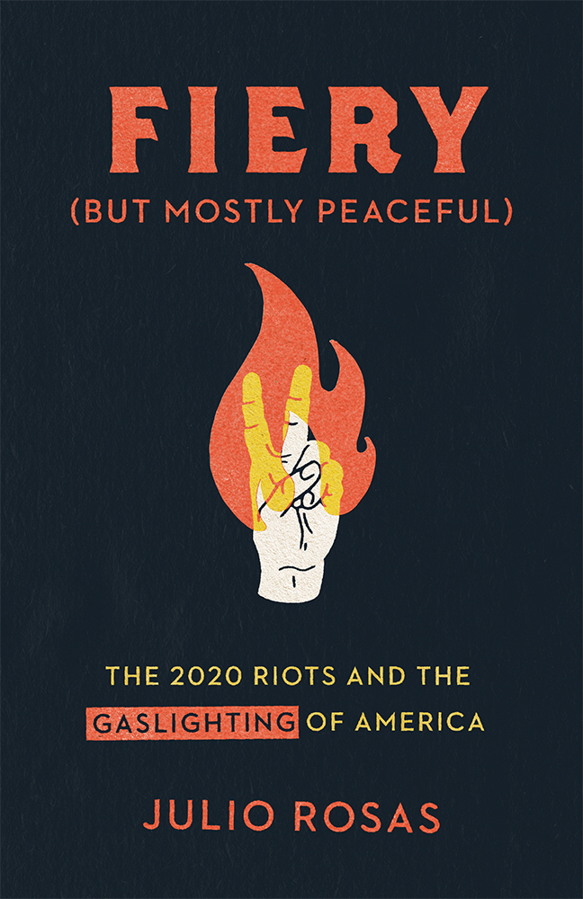 Fiery But Mostly Peaceful The 2020 Riots and the Gaslighting of America - photo 1