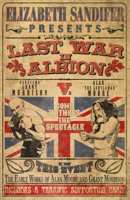 Elizabeth Sandifer The Last War in Albion Volume 1: The Early Work of Alan Moore and Grant Morrison
