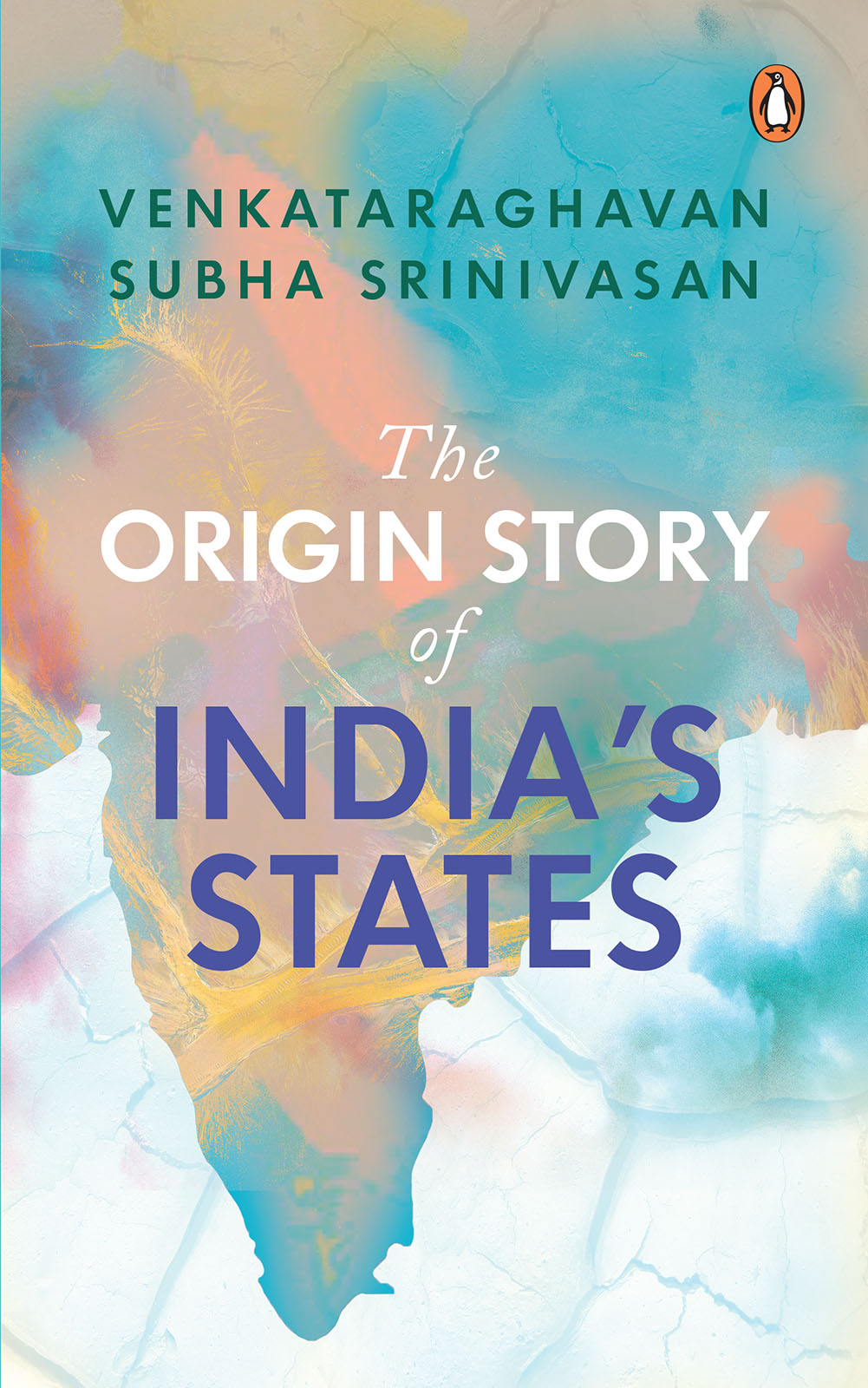 VENKATARAGHAVAN SUBHA SRINIVASAN THE ORIGIN STORY OF INDIAS STATES - photo 1