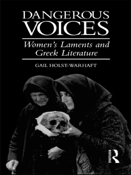 Gail Holst-Warhaft - Dangerous voices: women’s laments and Greek literature