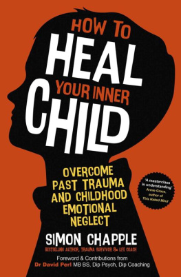 Simon Chapple - How to Heal Your Inner Child: Overcome Past Trauma and Childhood Emotional Neglect