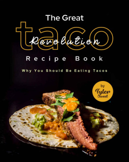 Sweet - The Great Taco Revolution Recipe Book: Why You Should Be Eating Tacos