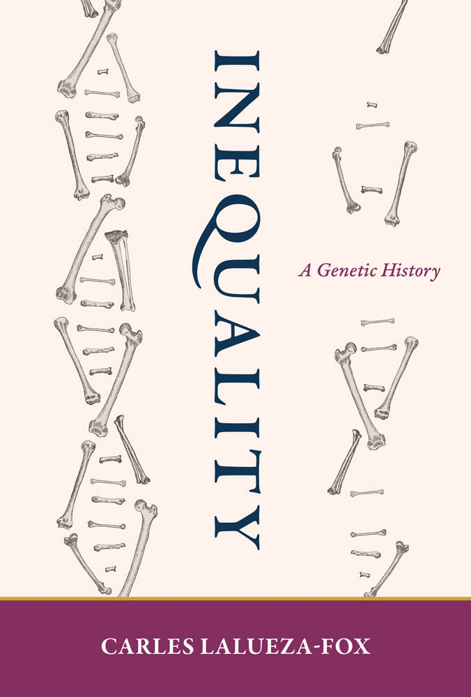 Inequality Inequality A Genetic History Carles Lalueza-Fox The MIT Press - photo 1