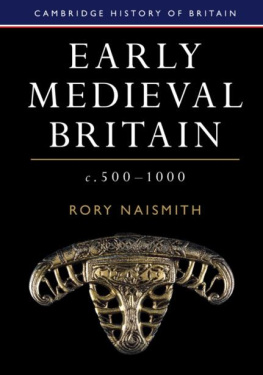 Rory Naismith Early Medieval Britain, c. 500–1000 (Cambridge History of Britain)