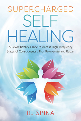 RJ Spina Supercharged Self-Healing: A Revolutionary Guide to Access High-Frequency States of Consciousness That Rejuvenate and Repair