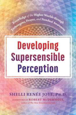 Dr. Shelli Renee Joye - Developing Supersensible Perception: Knowledge of the Higher Worlds through Entheogens, Prayer, and Nondual Awareness