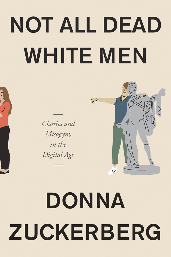 NOT ALL DEAD WHITE MEN Classics and Misogyny in the Digital Age DONNA - photo 1