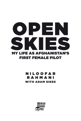 Niloofar Rahmani - Open Skies: My Life as Afghanistans First Female Pilot