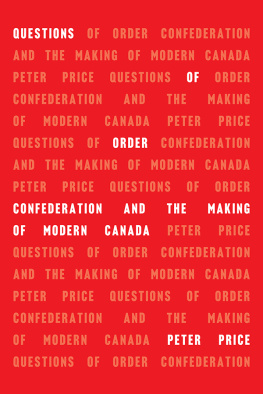 Peter Price - Questions of Order: Confederation and the Making of Modern Canada