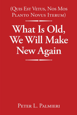 Peter L Palmieri - (Quis Est Vetus, Nos Mos Planto Novus Iterum) What Is Old, We Will Make New Again