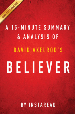 Instaread Summaries - A 15-Minute Summary & Analysis of David Axelrods Believer: My Forty Years in Politics