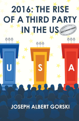 Joseph Albert Gorski - 2016: The Rise of a Third Party in the Us