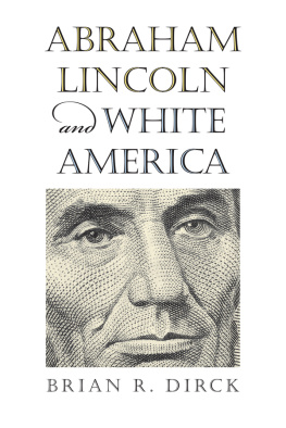Brian R. Dirck - Abraham Lincoln and White America