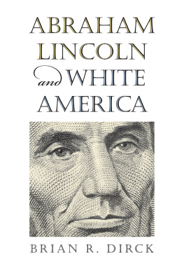 Brian R. Dirck Abraham Lincoln and White America