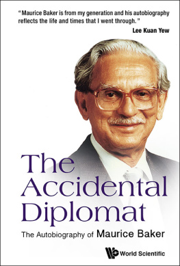 Maurice Baker - The Accidental Diplomat: The Autobiography of Maurice Baker