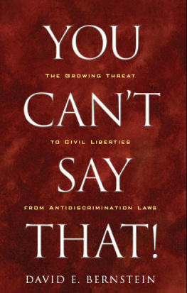 David E. Bernstein - You Cant Say That!: The Growing Threat to Civil Liberties From Antidiscrimination Laws