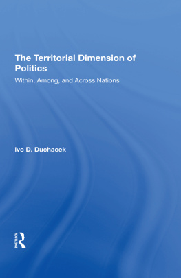 Ivo D Duchacek - The Territorial Dimension of Politics: Within, Among, and Across Nations